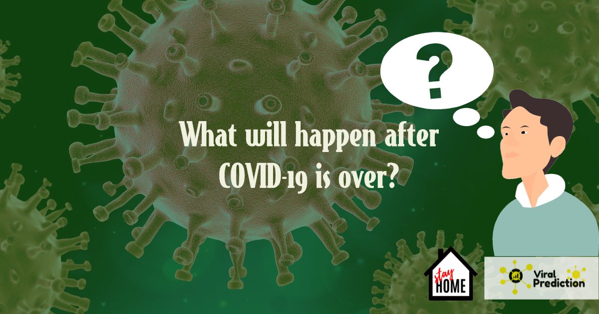 What will happen after COVID-19 is over?